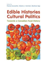 book Edible histories, cultural politics: towards a Canadian food history