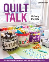 book Quilt talk: paper-pieced alphabet with symbols & numbers: 12 chatty projects