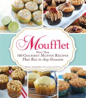 book Moufflet: more than 100 gourmet muffin recipes that rise to any occasion