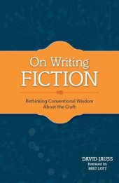 book On Writing Fiction: Rethinking conventional wisdom about the craft