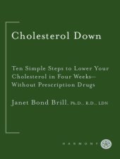 book Cholesterol down: ten simple steps to lower your cholesterol in four weeks, without prescription drugs