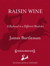 book Raisin wine: a boyhood in a different Muskoka