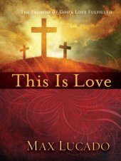 book This is love: the extraordinary story of Jesus