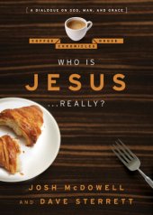 book Who is Jesus-- really?: a dialogue on God, man, and grace