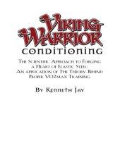 book Viking warrior conditioning: the scientific approach to forging a heart of elastic steel: an application of the theory behind proper VO2max training