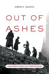 book Out of ashes: a new history of Europe in the twentieth century