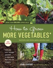 book How to grow more vegetables, eighth edition: (and fruits, nuts, berries, grains, and other crops) than you ever thought possible on less land than you can imagine