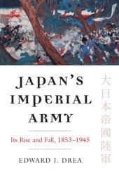 book Japan's Imperial army its rise and fall, 1853-1945