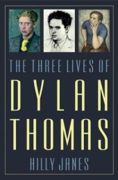 book The Three Lives of Dylan Thomas