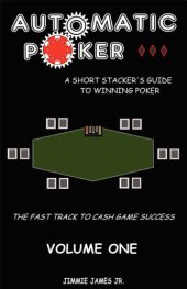 book Automatic Poker: A Short Stacker's Guide To Winning Poker