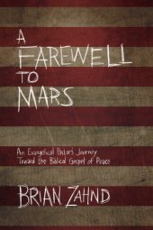 book A farewell to Mars: an evangelical pastor's journey toward the biblical gospel of peace