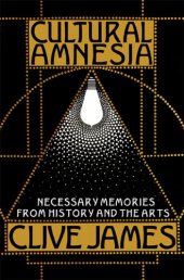 book Cultural amnesia: necessary memories from history and the arts