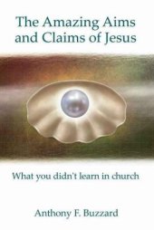 book The Amazing Aims and Claims of Jesus: What You Didn't Learn in Church