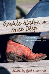 book Ankle high and knee deep: women reflect on western rural life