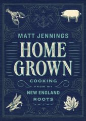 book Homegrown: Cooking from the Ocean, Orchard, Forest, and Farm