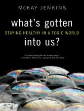 book What's gotten into us?: staying healthy in a toxic world