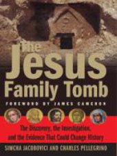 book The Jesus family tomb: the discovery, the investigation, and the evidence that could change history