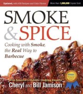 book Smoke & Spice, Revised Edition: Cooking With Smoke, the Real Way to Barbecue