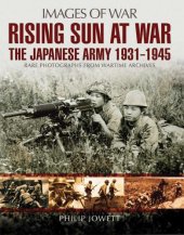 book Rising sun at war: Japanese army 1931-1945, rare photographs from wartime archives