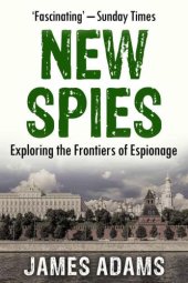 book The new spies: exploring the frontiers of espionage