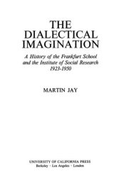 book The dialectical imagination: a history of the Frankfurt School and the Institute of Social Research