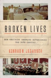 book Broken Lives: How Ordinary Germans Experienced the 20th Century