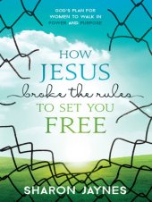 book How Jesus Broke the Rules to Set You Free