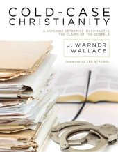 book Cold-Case Christianity: A Homicide Detective Investigates the Claims of the Gospels