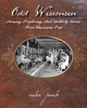 book Odd Wisconsin: Amusing, Perplexing, and Unlikely Stories from Wisconsin's Past