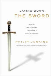 book Laying down the sword: why we can't ignore the bible's violent verses