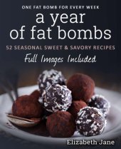 book A Year of Low Carb/ Keto Fat Bombs: 52 Seasonal Recipes Ketogenic Cookbook