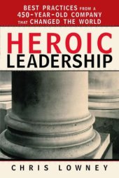 book Heroic leadership: best practices from a 450-year-old company that changed the world