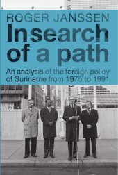 book In search of a path: an analysis of the foreign policy of Suriname from 1975 to 1991