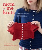 book Mom and me knits: 20 pretty projects for moms and daughters