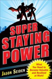 book Super Staying Power: What You Need to Become Valuable and Resilient at Work