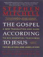 book The Gospel according to Jesus: a new translation and guide to his essential teachings for believers and unbelievers