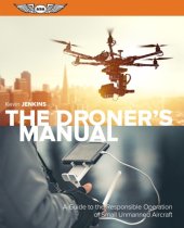 book The Droner's Manual: a Guide to the Responsible Operation of Small Unmanned Aircraft