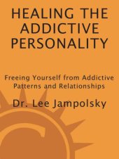 book Healing the Addictive Personality: Freeing Yourself from Addictive Patterns and Relationships