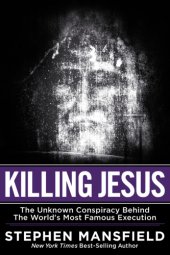 book Killing Jesus: the unknown conspiracy behind the world's most famous execution