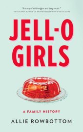 book Jell-O Girls: a Family History