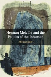 book Herman melville and the politics of the inhuman