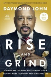 book Rise and grind: how to outperform, outwork, and outhustle your way to a more successful and rewarding life