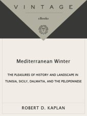 book Mediterranean winter: the pleasures of history and landscape in Tunisia, Sicily, Dalmatia, and Greece