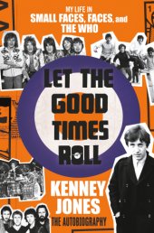 book Let the good times roll: my life in Small Faces, Faces, and The Who