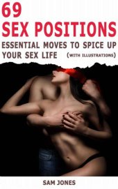 book 69 Sex Positions. Essential Moves to Spice Up Your Sex Life (with illustrations)