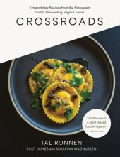 book Crossroads Extraordinary Recipes from the Restaurant That Is Reinventing Vegan Cuisine