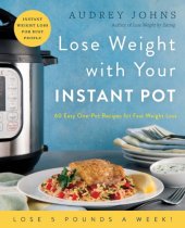 book Lose weight with your Instant Pot: 60 easy one-pot recipes for fast weight loss