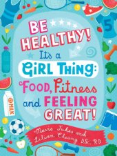 book Be healthy! it's a girl thing: food, fitness, and feeling great