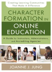 book Character formation in online education: a guide for instructors, administrators, and accrediting agencies