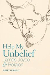 book Help my unbelief: James Joyce and religion